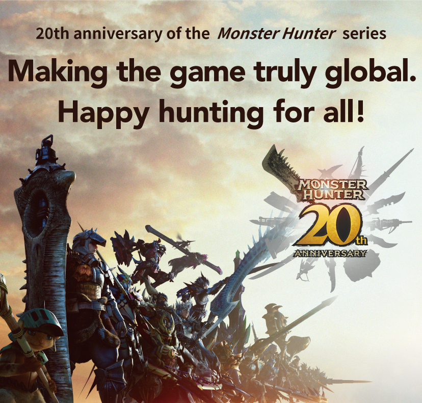 20th anniversary of the Monster Hunter series Making the game truly global. Happy hunting for all!